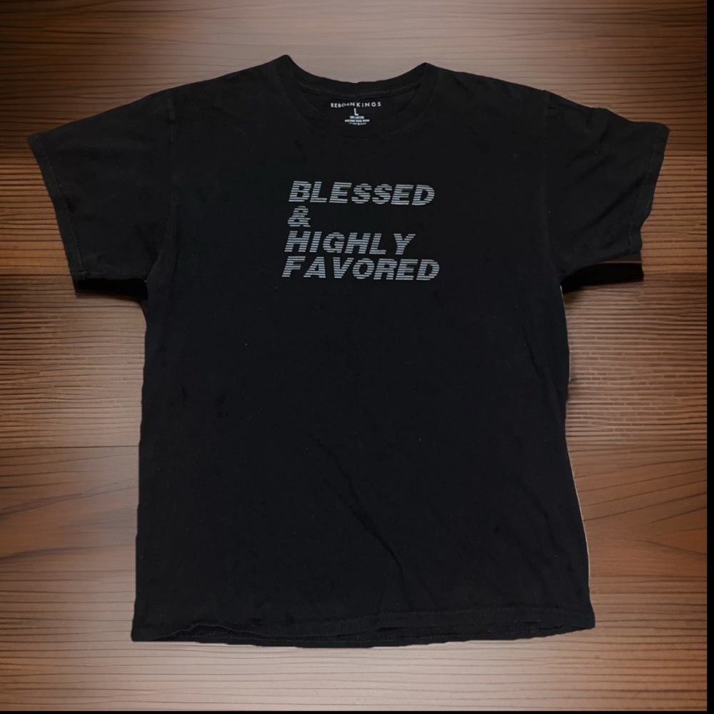 Reborn Kings “ BLESSED AND HIGHLY FAVORED.” Black Cotton Tee Tagless